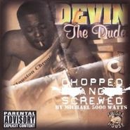 Devin The Dude, Chopped and Screwed