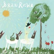 Sean Rowe, To Leave Something Behind 2013 [RECORD STORE DAY] (7")