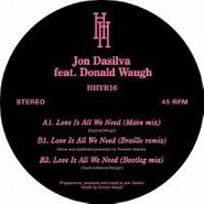 Jon Dasilva, Love Is All We Need (12")