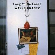 Wayne Krantz, Long To Be Loose (CD)