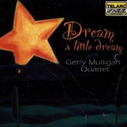 Gerry Mulligan Quartet, Dream A Little Dream