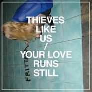 Thieves Like Us, Your Love Runs Still (LP)