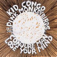 Kid Congo & The Pink Monkey Birds, Conjure Man (7")