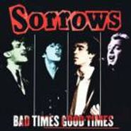 Sorrows, Bad Times Good Times (CD)