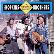 Lightnin' Hopkins, Hopkins Brothers: Lightnin', Joel, & John Henry