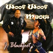 J. Blackfoot, Woof Woof Meow (CD)
