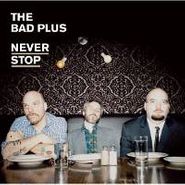 The Bad Plus, Never Stop [Deluxe Edition] (CD)