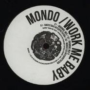 Mondo, Work Me Baby (12")