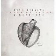 Dave Douglas & Keystone, Spark Of Being: Expand (LP)