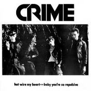 Crime, Hot Wire My Heart/Baby You're (7")