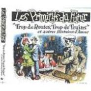 Les Primitifs Du Futur, Trop De Routes Trop De Trains (CD)