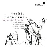 Toshio Hosokawa, Quintets & Solos (CD)