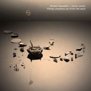 Michel Banabila, Early Works: Things Popping Up From The Past (LP)