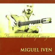 Miguel Iven, Flamenco De Solera Y Crianza (CD)