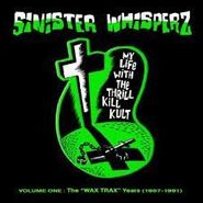My Life With The Thrill Kill Kult, Sinister Whisperz - Volume One: The "Wax Trax" Years (1987-1991) (CD)