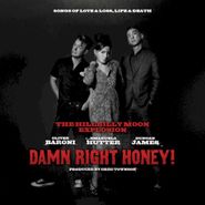 The Hillbilly Moon Explosion, Damn Right Honey! (Songs Of Love & Loss, Life & Death) (CD)