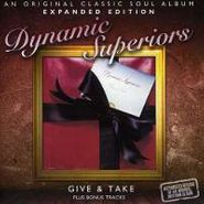 The Dynamic Superiors, Give & Take [Expanded Edition] (CD)