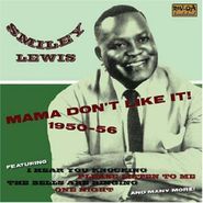 Smiley Lewis, Mama Don't Like It 1950-56 (CD)