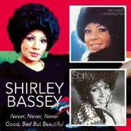 Shirley Bassey, Never Never Never/Good Bad But (CD)