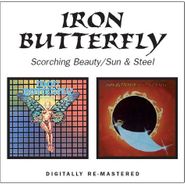 Iron Butterfly, Scorching Beauty/Sun & Steel (CD)