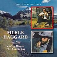 Merle Haggard, Big City / Going Where The Lonely Go (CD)