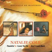 Natalie Cole, Thankful / I Love You So / Don't Look Back (CD)