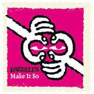 Daedelus, Make It So (12")
