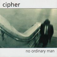 Cipher, No Ordinary Man (CD)