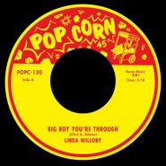 Linda Willoby, Big Boy You're Through / Little Girl (Is It True) (7")