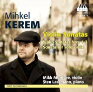 Mihkel Kerem, Violin Sonatas Nos. 1-3 Etc. (CD)