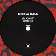 Nikola Gala, Only (12")