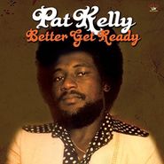 Pat Kelly, Better Get Ready (LP)
