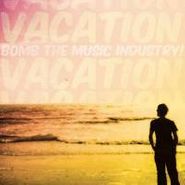 Bomb The Music Industry!, Vacation (CD)