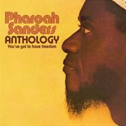 Pharoah Sanders, Anthology: You've Got To Have Freedom (CD)