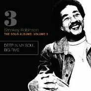 Smokey Robinson, The Solo Albums Volume 3: Deep In My Soul / Big Time (CD)