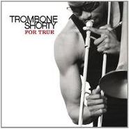 Trombone Shorty, For True (CD)