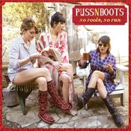 Puss N Boots, No Fools, No Fun [180 Gram Vinyl] (LP)