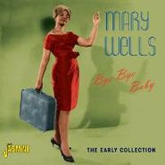 Mary Wells, Bye Bye Baby: The Early Collection (CD)