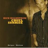 Rick Holmstrom, Cruel Sunrise [Deluxe Edition] (CD)