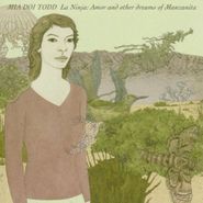 Mia Doi Todd, La Ninja: Amor And Other Dreams Of Manzanita (CD)