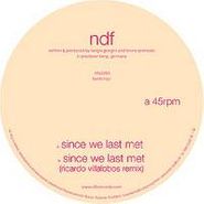 ndf, Since We Last Met [Ricardo Villalobos Remix] (12")