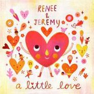 Renee & Jeremy, Little Love