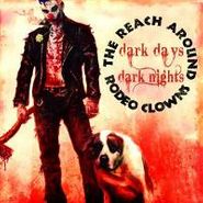 The Reach Around Rodeo Clowns, Dark Days Dark Nights (CD)