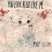 Mal Blum, You Look A Lot Like Me (LP)