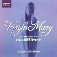 Marc-Antoine Charpentier, Music for the Virgin Mary: Celebrating 300 Years Of Charpentier (CD)