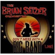 The Brian Setzer Orchestra, Don't Mess With A Big Band: Live! (CD)