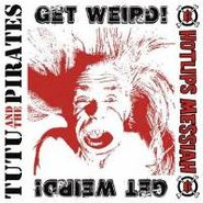 Tutu & The Pirates, Get Weird [Split] (7")