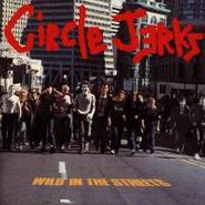 Circle Jerks, Wild In The Streets (LP)