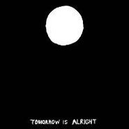 Sonny & The Sunsets, Tomorrow Is Alright [RECORD STORE DAY] (LP)
