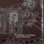 Jóhann Jóhannsson, Fordlândia (CD)